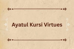 Ayatul Kursi Virtues
