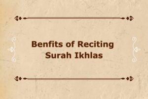 Benfits of reciting Surah Ikhlas