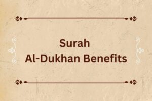 Surah Dukhan Benefits